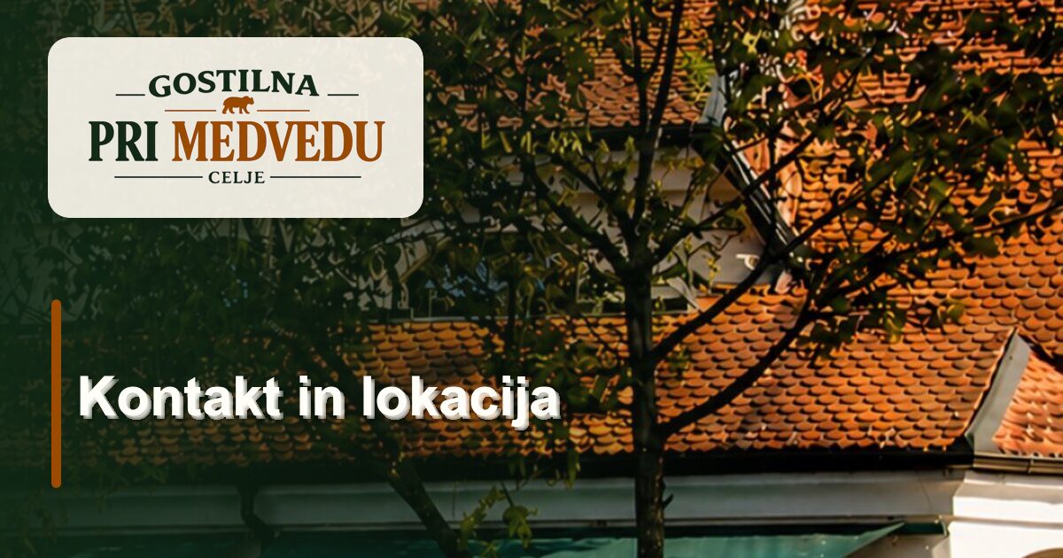 Kontakt in lokacija | Gostilna pri Medvedu Celje