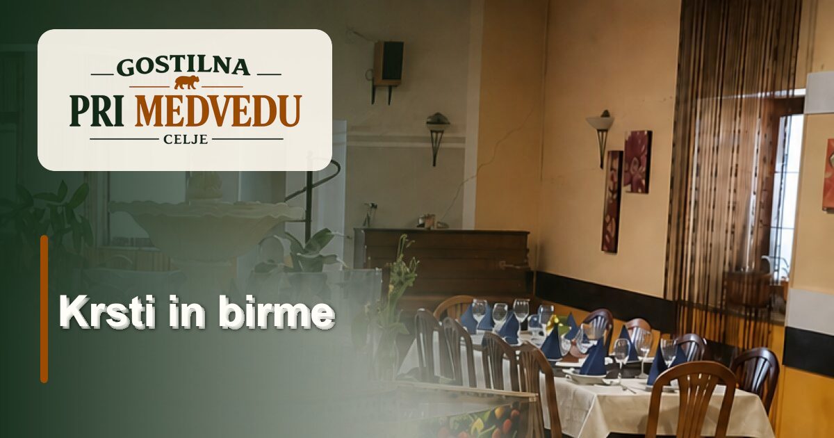 Krsti in birme v Celju | Gostilna pri Medvedu